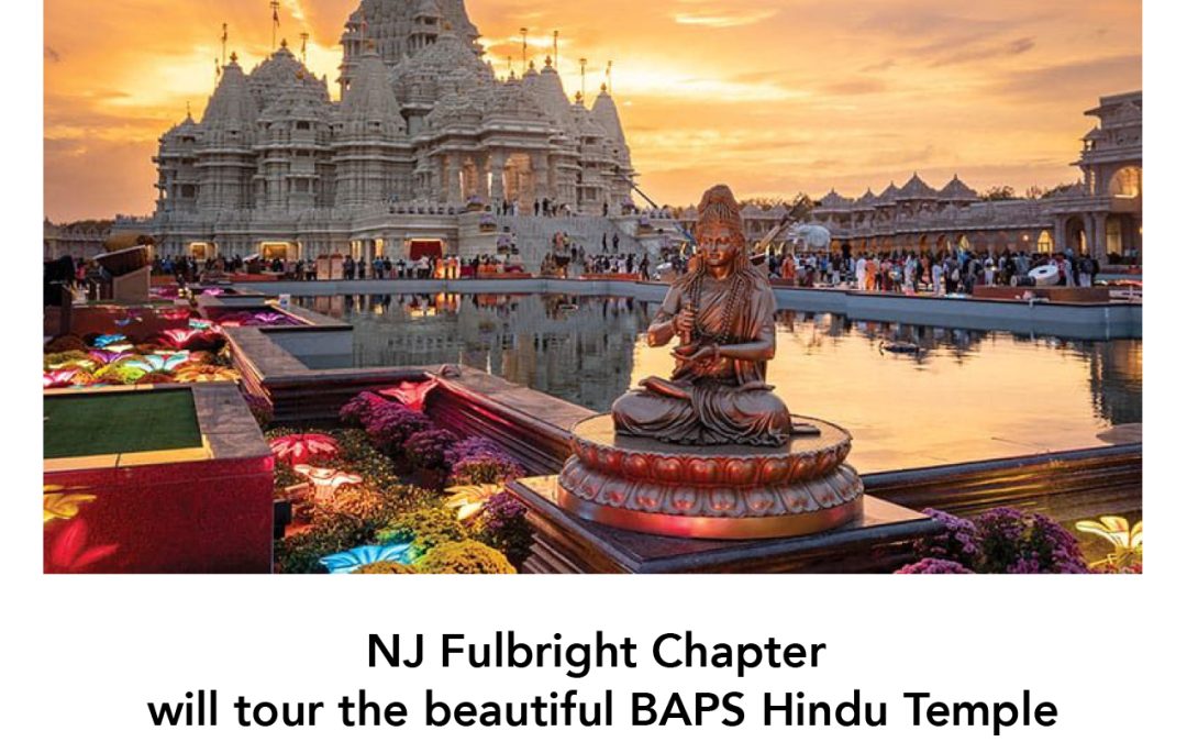 NJ Fulbright Chapter Will Tour the BAPS Hindu Temple